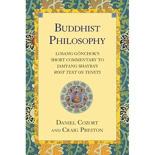 Buddhist Philosophy: Losang Gonchok's Short Commentary to Jamyang Shayba's Root Text on Tenets