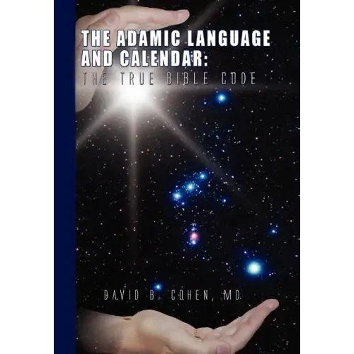 The Adamic Language and Calendar: The True Bible Code