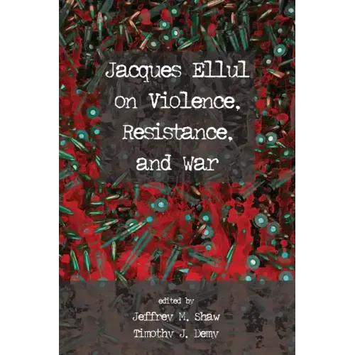 Jacques Ellul on Violence, Resistance, and War