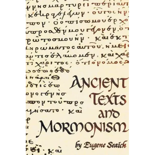Ancient Texts And Mormonism The REAL Answer to Critics of Mormonism Showing that Mormonism is a genuine restoration of Primitive Christianity