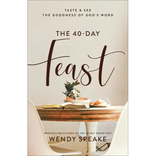 The 40-Day Feast: Taste and See the Goodness of God's Word