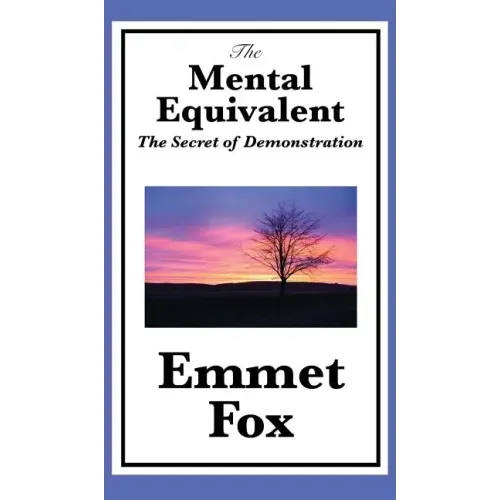 The Mental Equivalent: The Secret of Demonstration