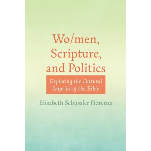 Wo/Men, Scripture, and Politics: Exploring the Cultural Imprint of the Bible