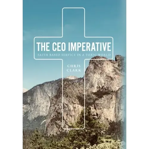 The CEO Imperative: Faith Based Service in a Toxic World
