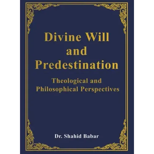 Divine Will and Predestination: Theological and Philosophical Perspectives