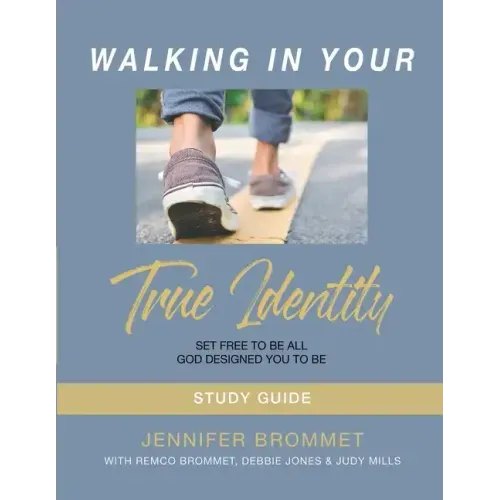 Walking In Your True Identity Study Guide