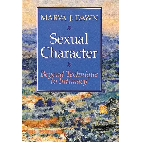 Sexual Character: Beyond Technique to Intimacy