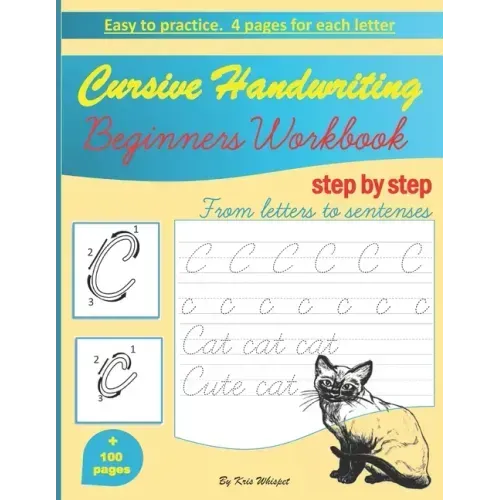 Cursive Handwriting Beginners Workbook: learn how to write cursive handwriting step by step practice book for kids, teens or adults children's teachin