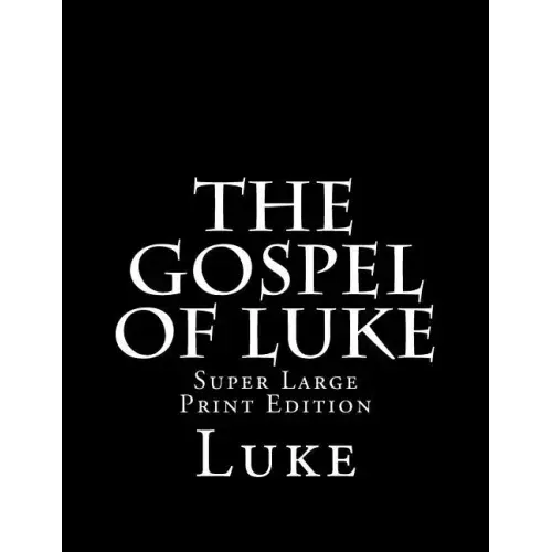 The Gospel of Luke: Super Large Print Edition