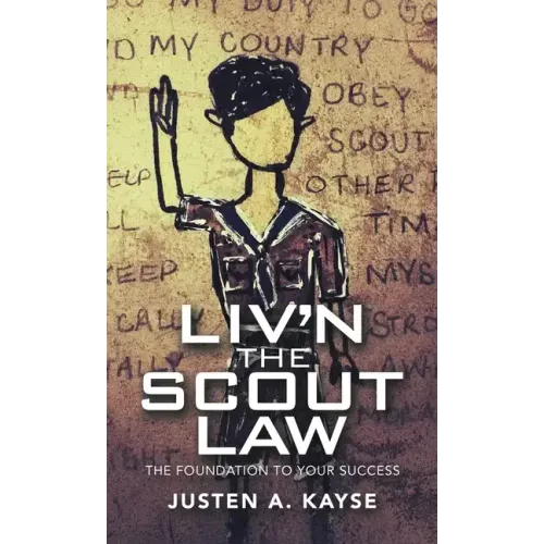 Liv'n the Scout Law: The Foundation to Your Success