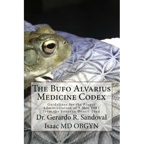 The Bufo Medicinae Codex: Proper Guidelines for the Administration of 5 Meo DMT