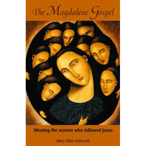The Magdalene Gospel: Meeting the Women Who Followed Jesus