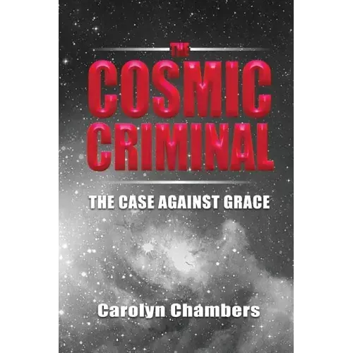 The Cosmic Criminal: The Case Against Grace