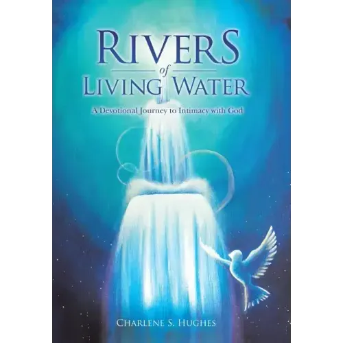 Rivers of Living Water: A Devotional Journey to Intimacy with God