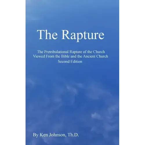 The Rapture: The Pretribulational Rapture Viewed From the Bible and the Ancient Church