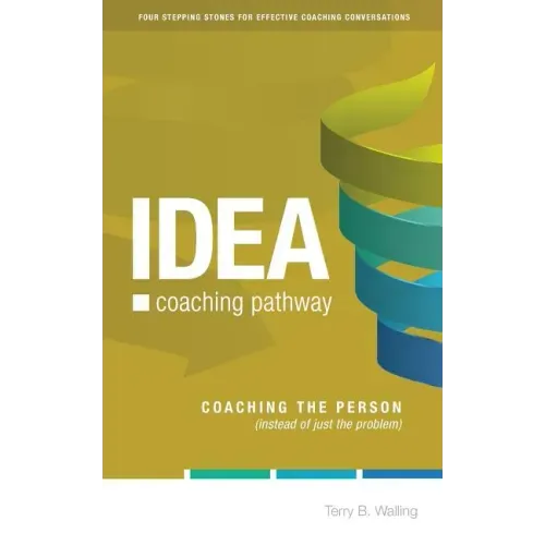 IDEA Coaching Pathway: Coaching the Person, not just the Problem!