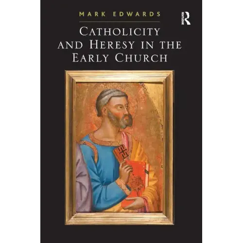 Catholicity and Heresy in the Early Church