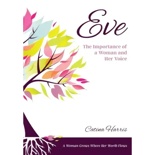 Eve: The Importance of a Woman and Her Voice - Paperback