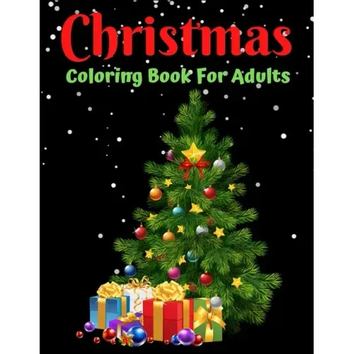Christmas Coloring Book For Adults: New and Expanded Editions, Ornaments, Christmas Trees, Wreaths, and More!