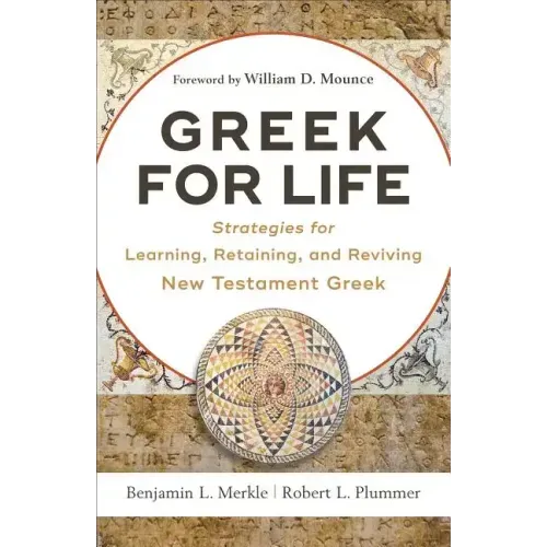 Greek for Life: Strategies for Learning, Retaining, and Reviving New Testament Greek