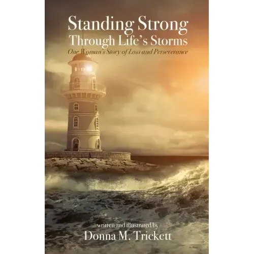 Standing Strong Through Life's Storms: One Woman's Story of Loss and Perseverance