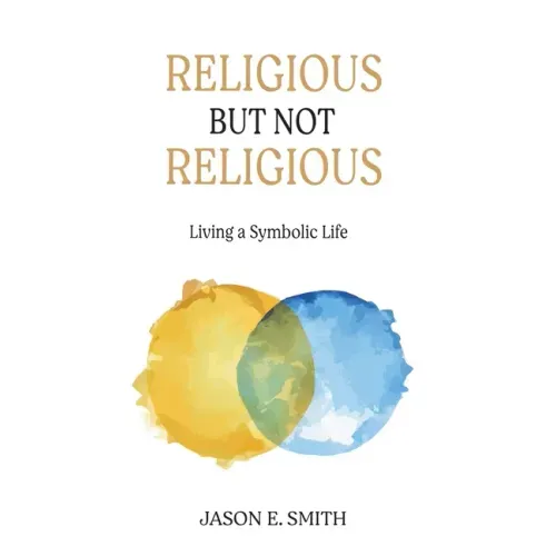 Religious But Not Religious: Living a Symbolic Life
