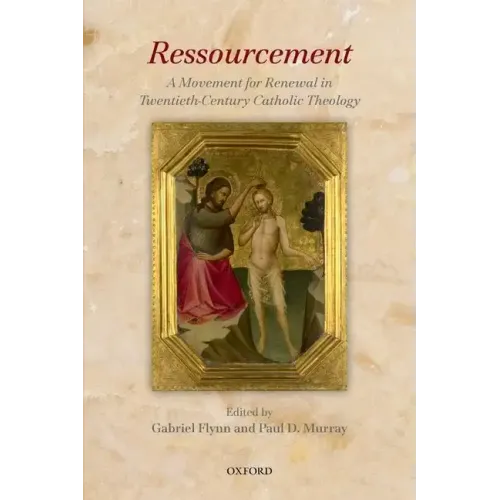 Ressourcement: A Movement for Renewal in Twentieth-Century Catholic Theology