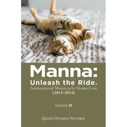 Manna: Unleash the Ride. International Motorcycle Shows.Com [2013-2014]: Volume 21
