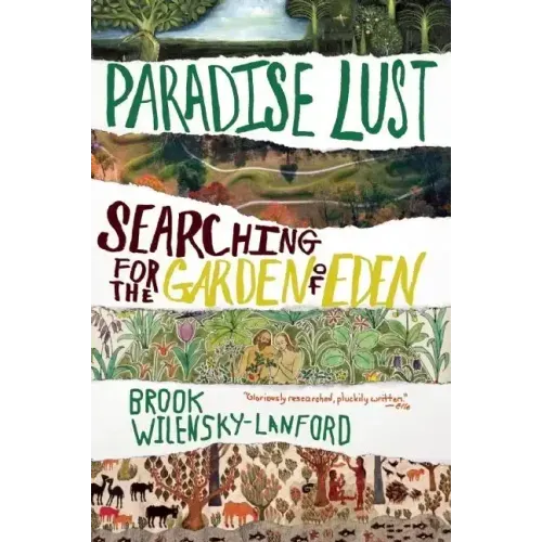 Paradise Lust: Searching for the Garden of Eden
