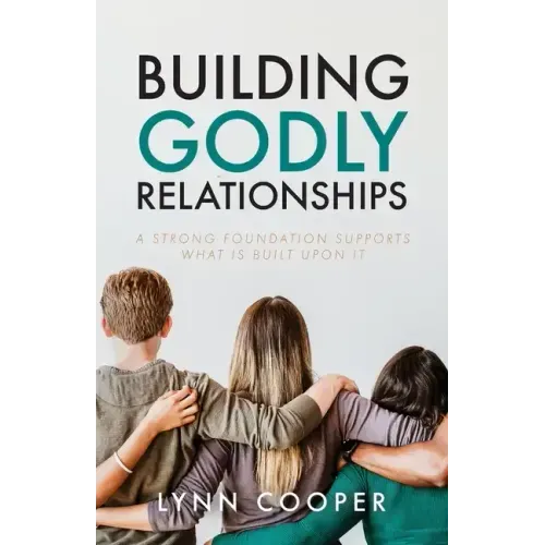 Building Godly Relationships: A Strong Foundation Supports What Is Built Upon It