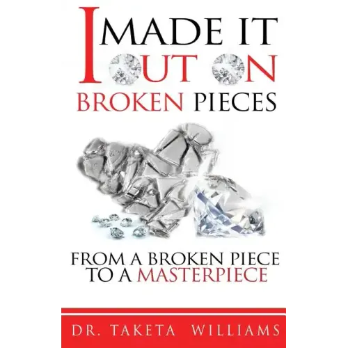 I Made It Out On Broken Pieces: From A Broken Piece To A Masterpiece