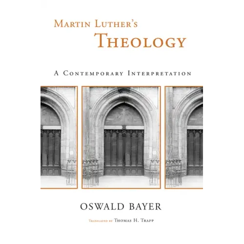 Martin Luther's Theology: A Contemporary Interpretation