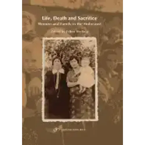 Life, Death and Sacrifice.: Women, Family and the Holocaust