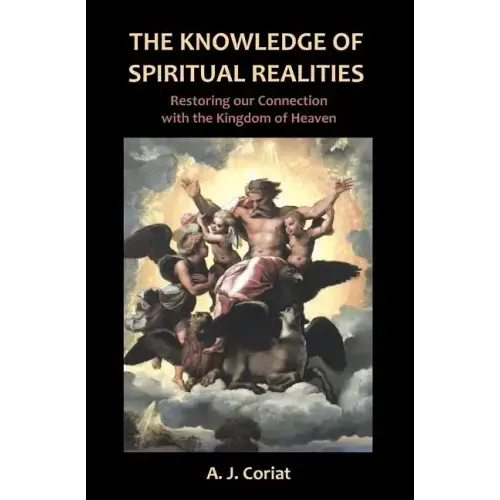 The Knowledge of Spiritual Realities: Restoring our Connection with the Kingdom of Heaven