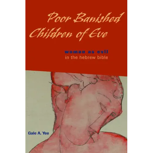 Poor Banished Children of Eve: Woman as Evil in the Hebrew Bible