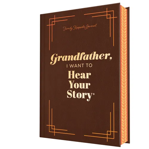 Grandfather, I Want to Hear Your Story (Deluxe Edition): A Grandfather's Guided Journal to Share His Life & His Love