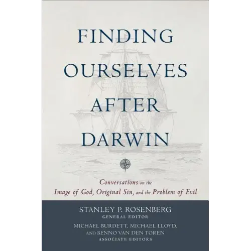 Finding Ourselves After Darwin: Conversations on the Image of God, Original Sin, and the Problem of Evil