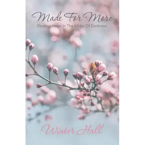 Made for More: Finding Hope in the Midst of Darkness