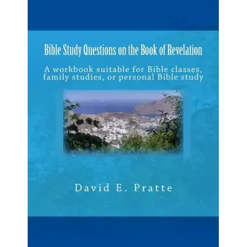 Bible Study Questions on the Book of Revelation: A workbook suitable for Bible classes, family studies, or personal Bible study