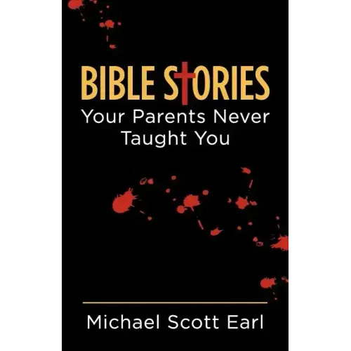 Bible Stories Your Parents Never Taught You