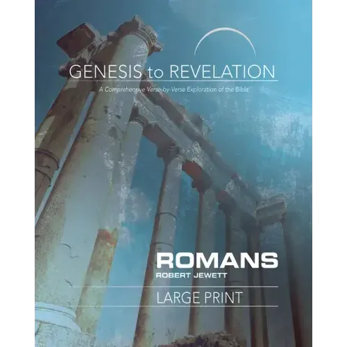 Genesis to Revelation: Romans Participant Book: A Comprehensive Verse-By-Verse Exploration of the Bible