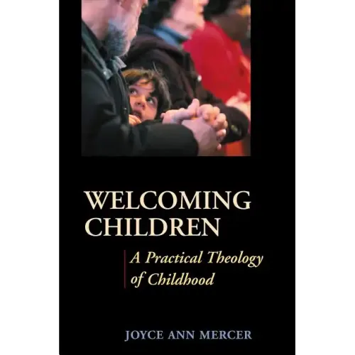 Welcoming Children: A Practical Theology of Childhood