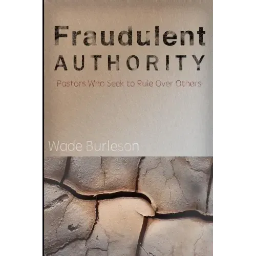 Fraudulent Authority: Pastors Who Seek to Rule Over Others