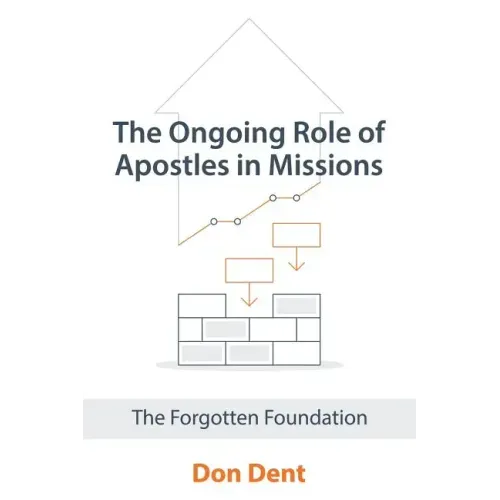 The Ongoing Role of Apostles in Missions: The Forgotten Foundation