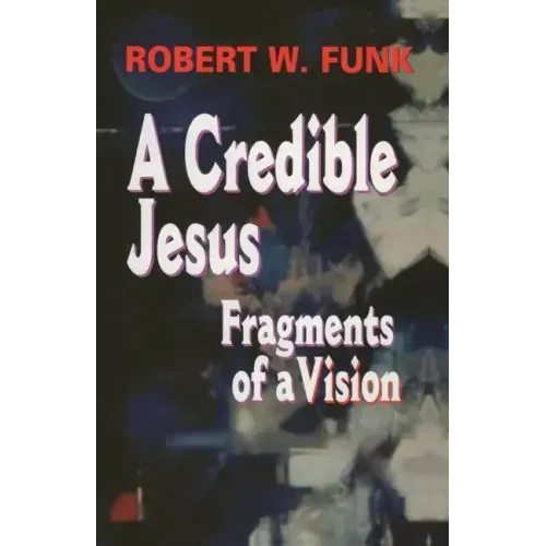 A Credible Jesus: Fragments of a Vision