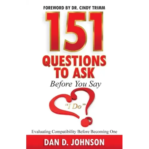 151 Questions to Ask Before You Say "I Do" Evaluating Compatibility Before Becoming One