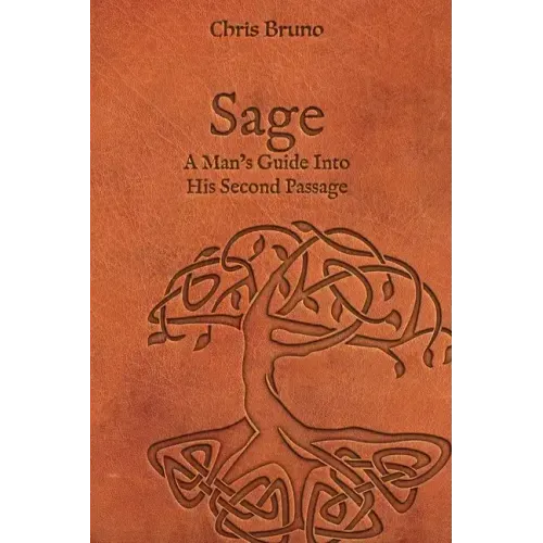 Sage: A Man's Guide Into His Second Passage