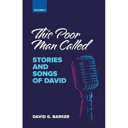 This Poor Man Called: Stories and Songs of David (Volume 2)