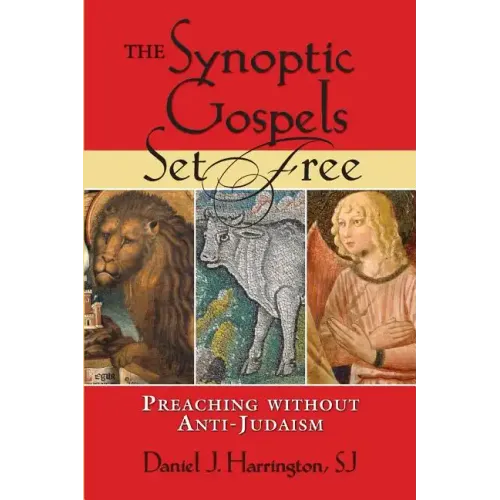 The Synoptic Gospels Set Free: Preaching Without Anti-Judaism