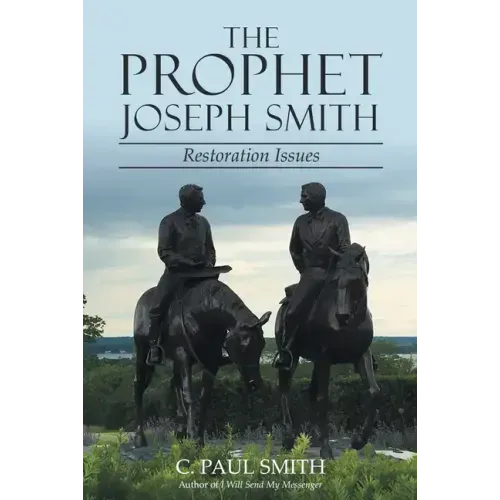 The Prophet Joseph Smith: Restoration Issues